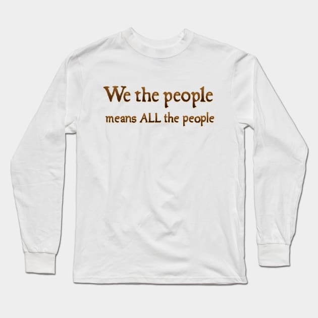 We the People Long Sleeve T-Shirt by SnarkCentral